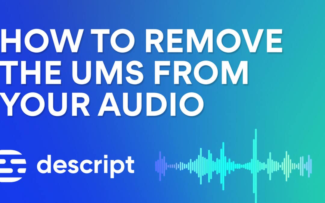 How to remove the “ums” from your audio files