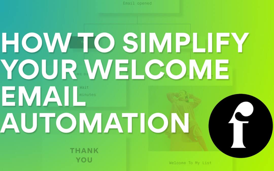 How to Simplify Your Welcome Automation Email Sequences